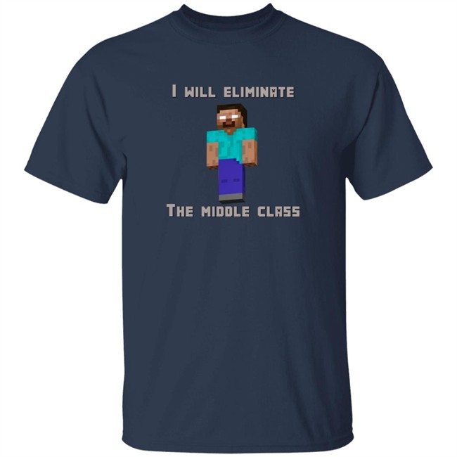 I Will Eliminate The Middle Class Herobrine Shirt I Will Eliminate The Middle Class Herobrine Shirt - Image 3