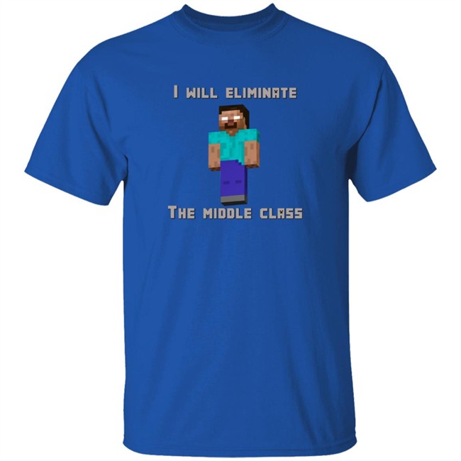 I Will Eliminate The Middle Class Herobrine Shirt I Will Eliminate The Middle Class Herobrine Shirt - Image 5