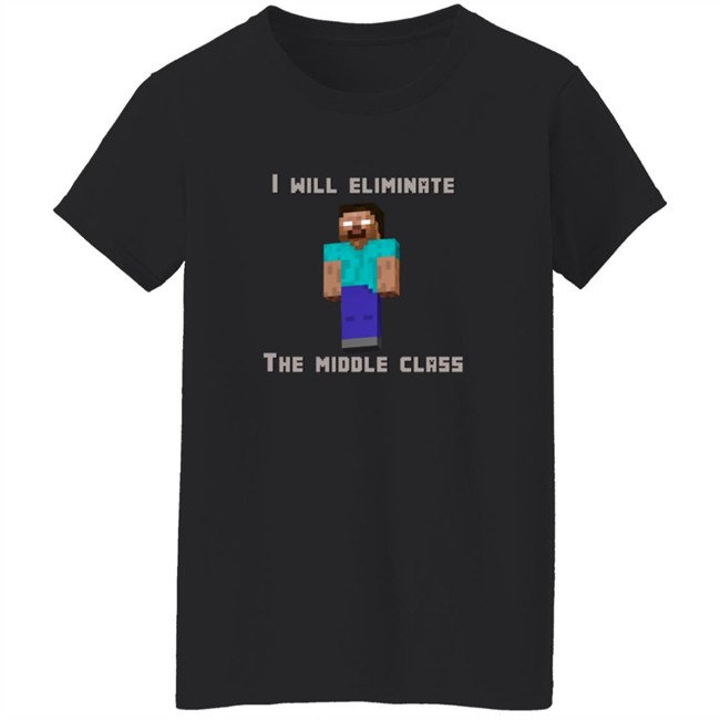 I Will Eliminate The Middle Class Herobrine Shirt I Will Eliminate The Middle Class Herobrine Shirt - Image 6