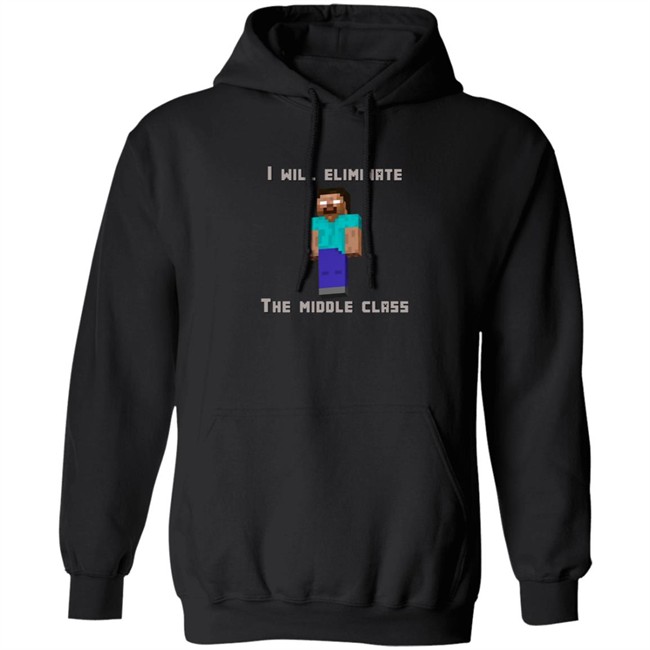 I Will Eliminate The Middle Class Herobrine Shirt I Will Eliminate The Middle Class Herobrine Shirt - Image 10