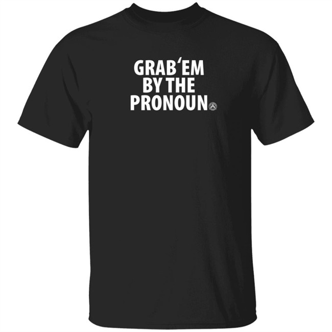 Alpha American Merch Grab’Em By The Pronoun T Shirt