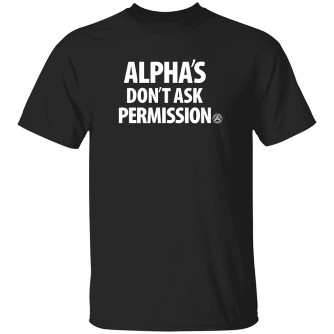 Aubrey Huff Shirts Alpha's Don't Ask Permission Shirt Alpha American Merch