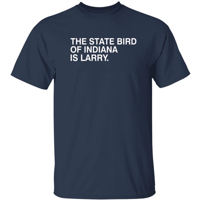 The State Bird Of Indiana Is Larry Shirt Obvious Shirts The State Bird Of Indiana Is Larry Shirt Obvious Shirts - Image 3