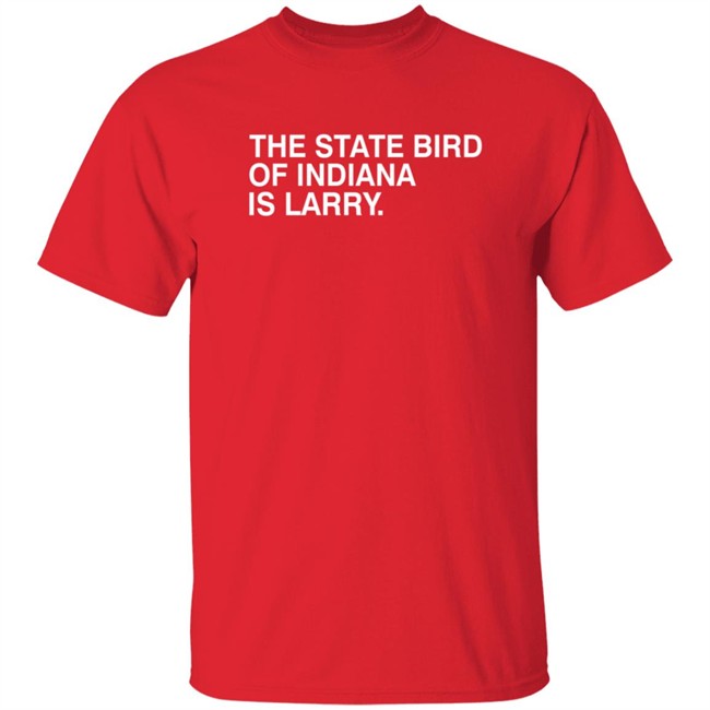 The State Bird Of Indiana Is Larry Shirt Obvious Shirts The State Bird Of Indiana Is Larry Shirt Obvious Shirts - Image 4