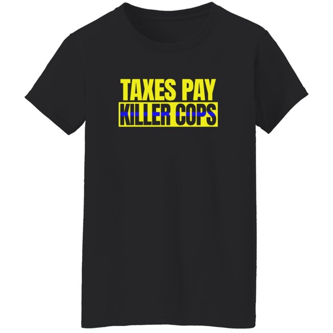 Taxation Is Theft Merch Taxes Pay Killer Cops Shirt Taxation Is Theft Merch Taxes Pay Killer Cops Shirt - Image 2