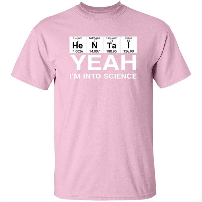 Yeah I’m Into Science Shirt Lovedoveclarke Yeah I’m Into Science Shirts Hoodie Sweatshirt