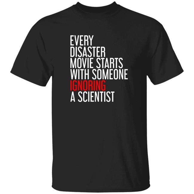 Shikha Jain Md Facp Shirts Every Disaster Movie Starts With Someone Ignoring A Scientist T Shirt RedMolotov