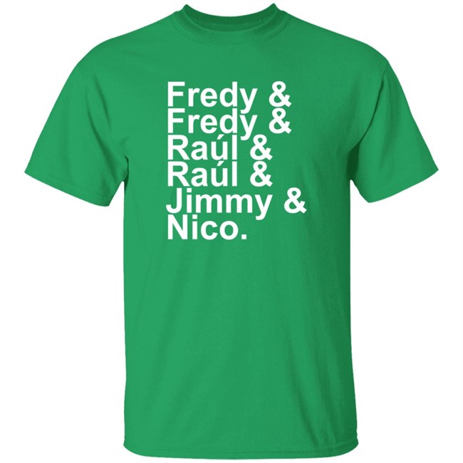 Duc - Fredy Fredy Raúl Raúl Jimmy Nico T Shirt Itsdoctorem