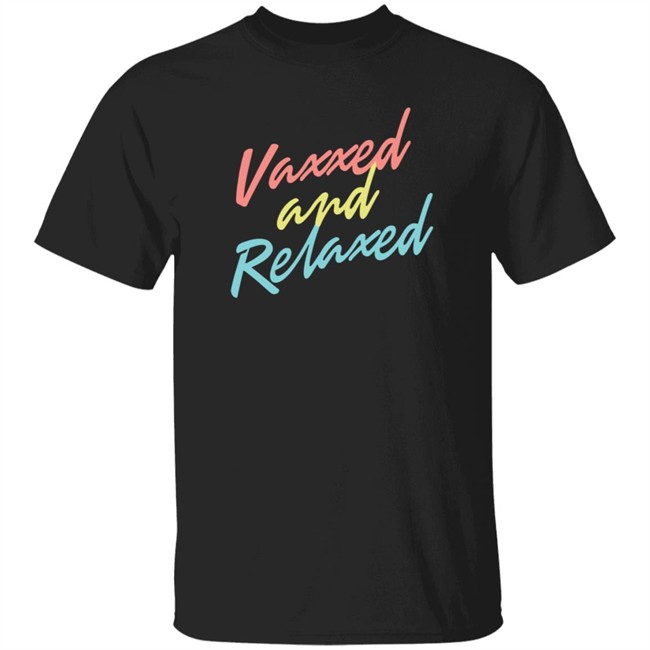 Danh - Vaxxed & Relaxed Tee Shirt MeidasTouch Store Vaxxed Merch Adam Parkhomenko Shirts