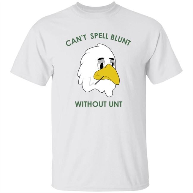 Danh - Can’t Spell Blunt Without Unt Shirt