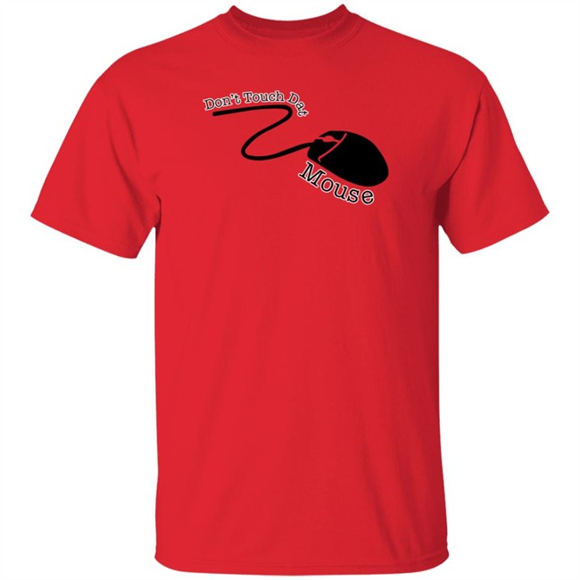 Badlandschugs Merch Don't Touch Dat Mouse Shirt