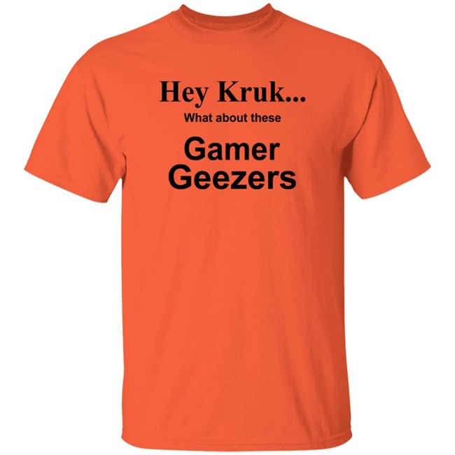 Hey Kruk What About These Gamer Geezers T Shirt Natasha