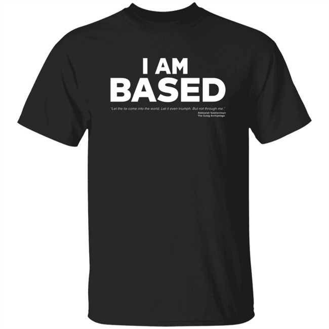 I Am Based Solzhenitsyn Quote The Gulag Archipelago Shirt James Lindsay
