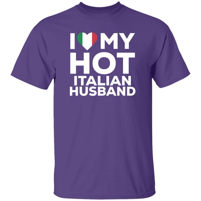 I Love My Hot Italian Husband Shirt I Love My Hot Italian Husband Shirt