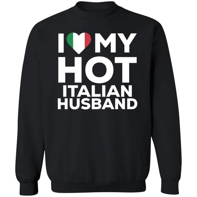 I Love My Hot Italian Husband Shirt I Love My Hot Italian Husband Shirt