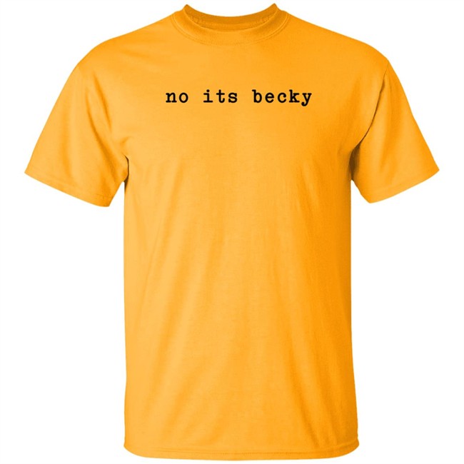 Taylor Swift No Its Becky T Shirt Swiftiesister13