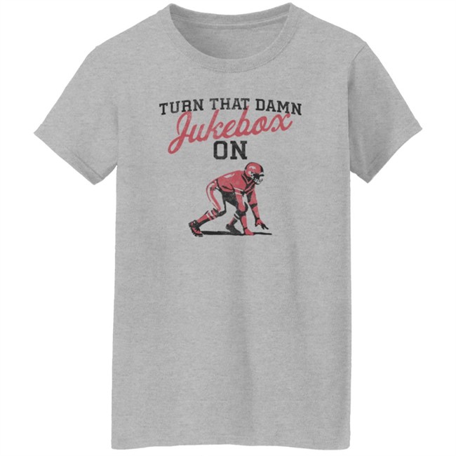 Turn That Damn Jukebox On Shirts Arkansas Razorbacks Football T Shirt Turn That Damn Jukebox On Shirts Arkansas Razorbacks Football T Shirt