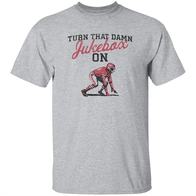 Turn That Damn Jukebox On Shirts Arkansas Razorbacks Football T Shirt Turn That Damn Jukebox On Shirts Arkansas Razorbacks Football T Shirt