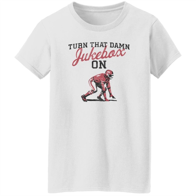 Turn That Damn Jukebox On Shirts Arkansas Razorbacks Football T Shirt Turn That Damn Jukebox On Shirts Arkansas Razorbacks Football T Shirt