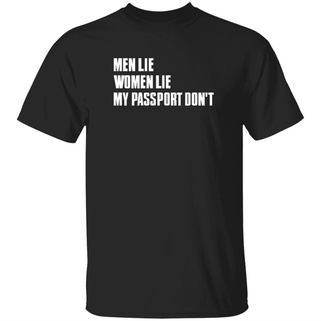 Certified Big Boy Men Lie Women Lie My Passport Dont Shirt Forever Saint