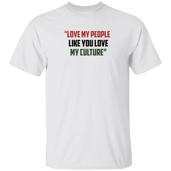 Short Stout Love My People Like You Love My Culture T Shirt
