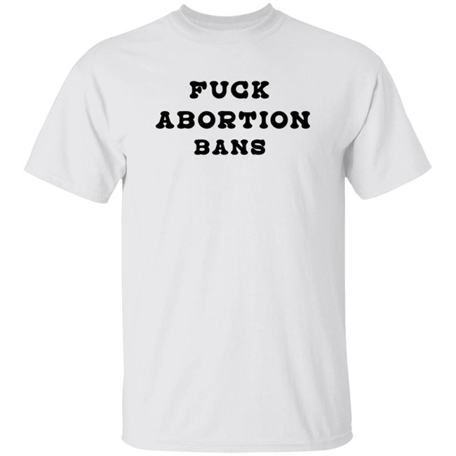 Teafund Threadless Store Caroline Duble Texas Equal Access Fund Fuck Abortion Bans Shirt