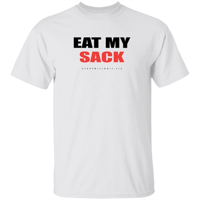 Steve Will Do It Merch Stevewilldoit Eat My Sack Tee Shirt