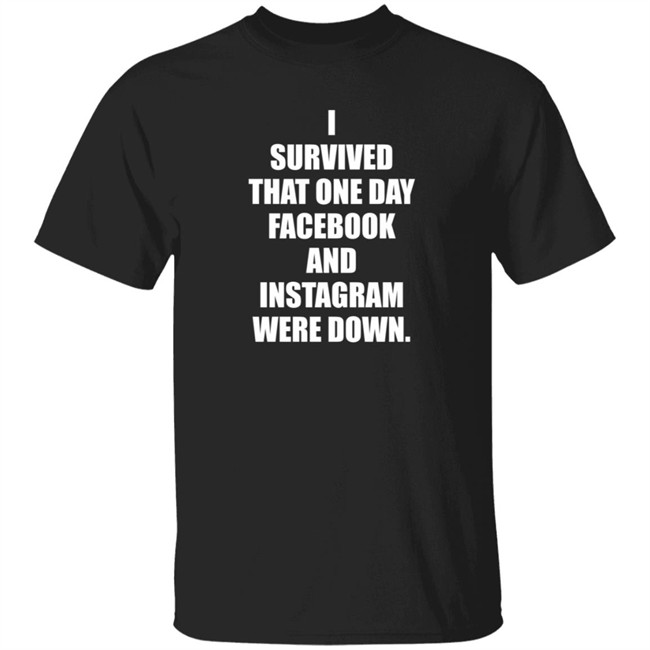 Tim Young Store I Survived That One Day Facebook And Instagram Were Down T Shirt Tim Young