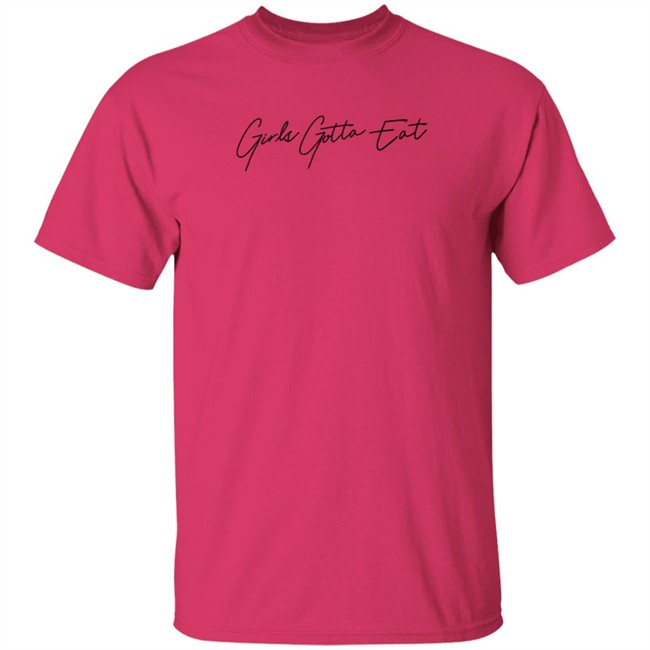 Girls Gotta Eat Merch Girls Gotta Eat Signature Pink Shirt