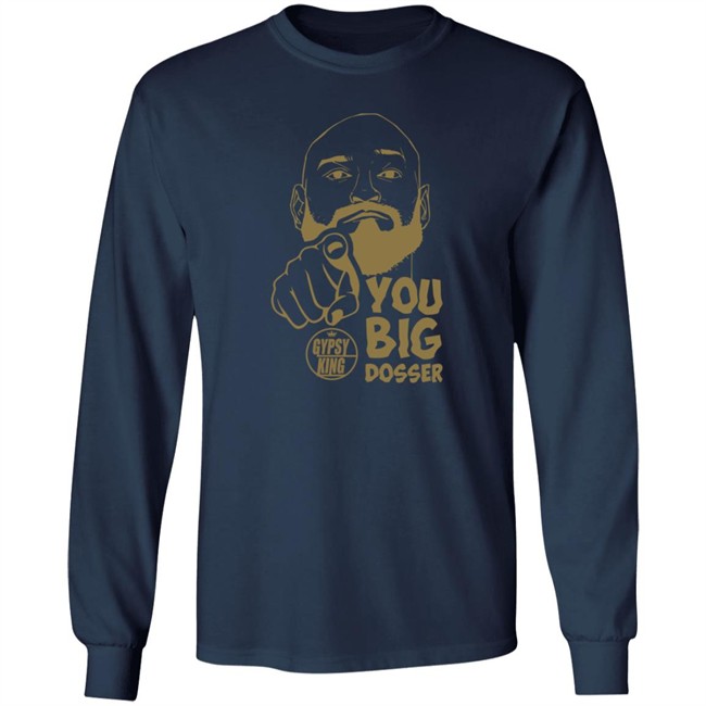 Gypsy King You Big Dosser Face T Shirt Tyson Fury Merch Gypsy King You Big Dosser Face T Shirt Tyson Fury Merch