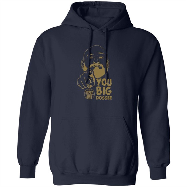 Gypsy King You Big Dosser Face T Shirt Tyson Fury Merch Gypsy King You Big Dosser Face T Shirt Tyson Fury Merch