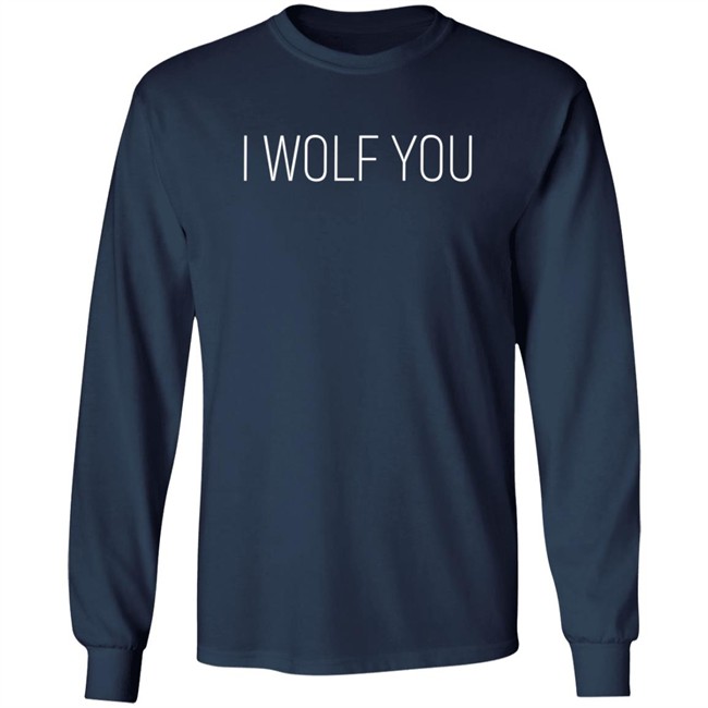 Lauren Pinkieruth Shirts I Wolf You Shirt Lauren Pinkieruth Shirts I Wolf You Shirt