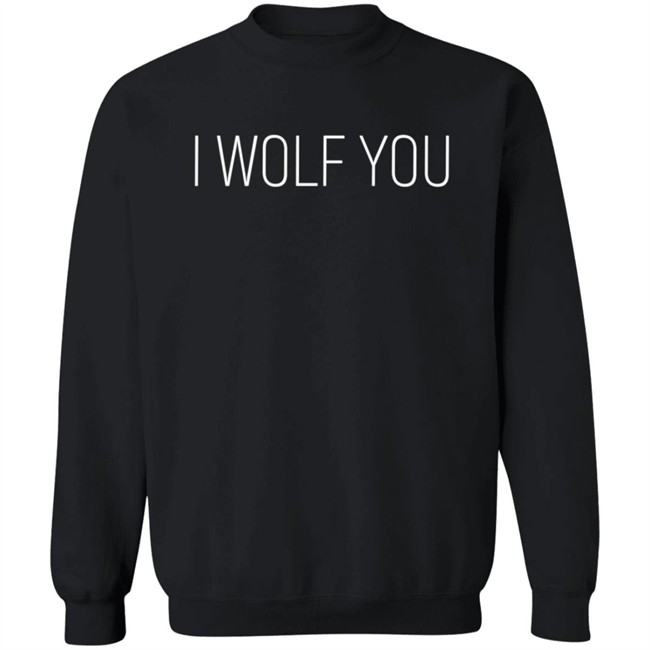 Lauren Pinkieruth Shirts I Wolf You Shirt Lauren Pinkieruth Shirts I Wolf You Shirt