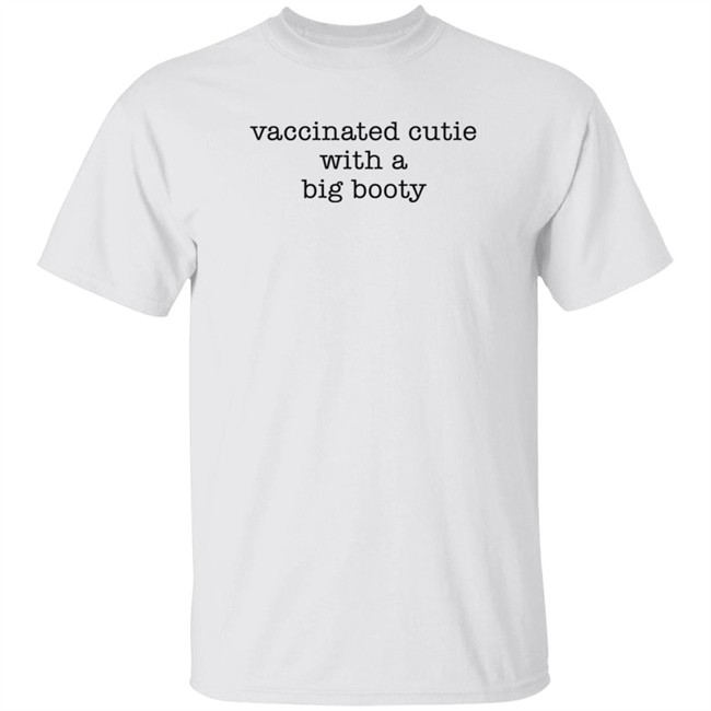 Vaccinated Cutie With A Big Booty Shirt Bb_Apes