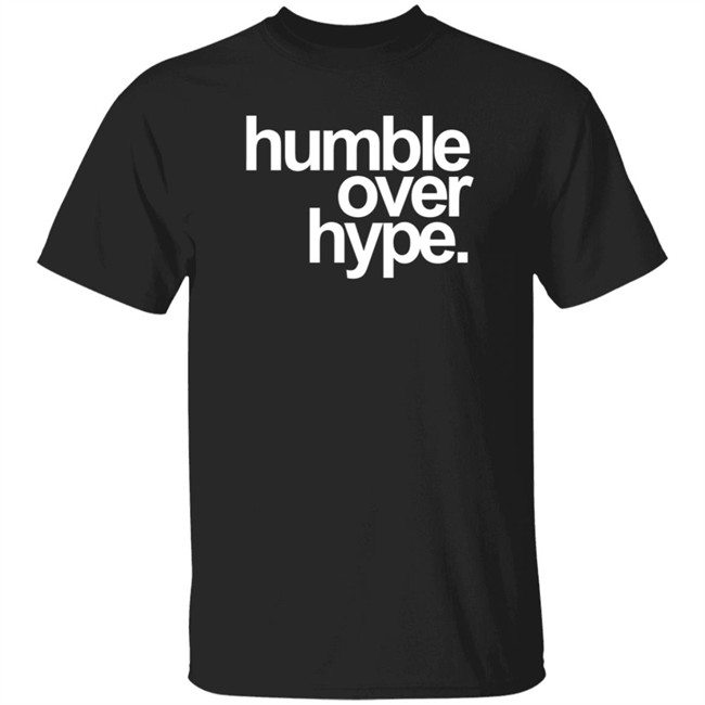Humble Over Hype Merch Humble Over Hype Shirt Hoodie HOH