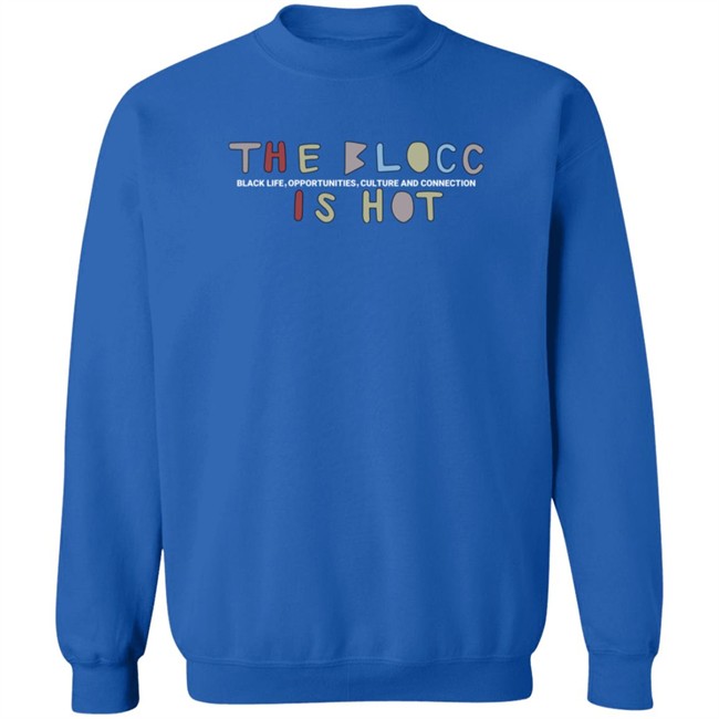 The Blocc Is Hot Sweatshirt Hoodie Issa Dee Sweatshirts