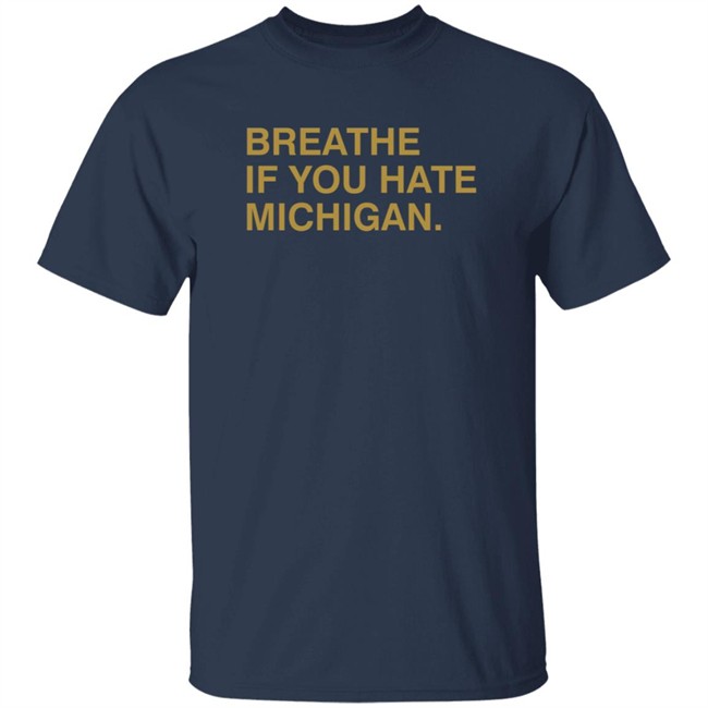 Breathe If You Hate Michigan. Shirt Obvious Shirts