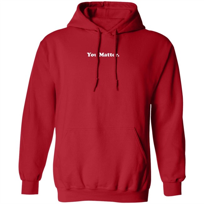 You Matter Hoodie