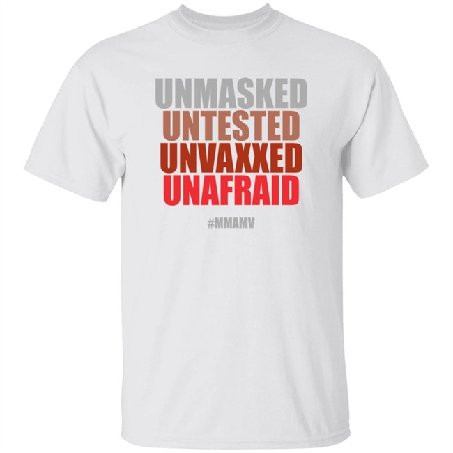 Unmasked Untested Unvaxxed Unafraid Shirt Mmamv Helss Bels