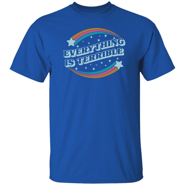 Boredwal Store Everything Is Terrible Shirt Nursekelsey