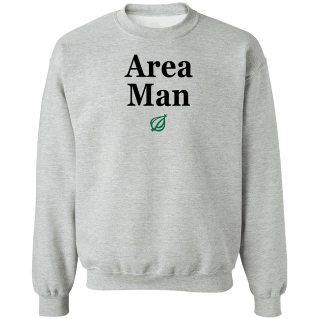 The Onion Store Area Man Sweatshirt