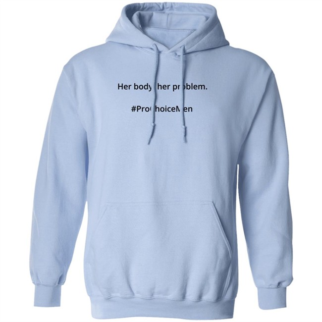 Her Body Her Problem Shirt #Prochoicemen Pro Choice Men Her Body Her Problem Shirt #Prochoicemen Pro Choice Men