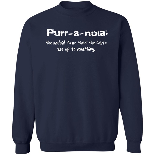 Purr A Noia The Morbid Fear That The Cats Are Up To Something Shirt La Gwendolín Orbgoddess Purr A Noia The Morbid Fear That The Cats Are Up To Something Shirt La Gwendolín Orbgoddess