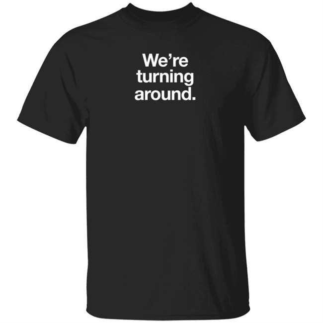Film Prints Shop We're Turning Around Shirt Jonathan Torrens
